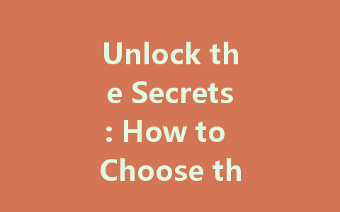 Unlock the Secrets: How to Choose the Perfect Smartphone for Your Lifestyle