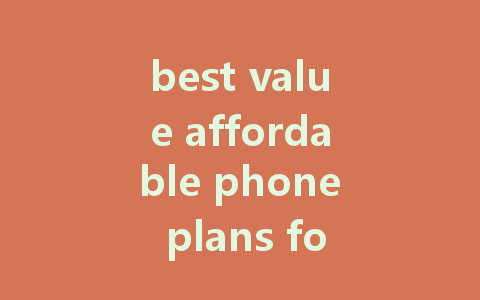 best value affordable phone plans for unlimited data