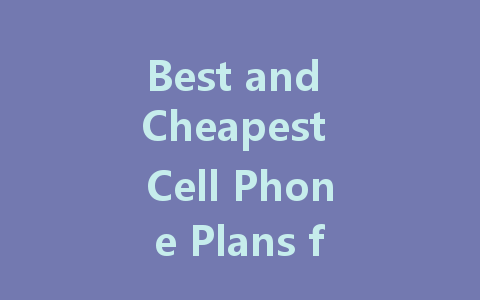 Best and Cheapest Cell Phone Plans for 2023