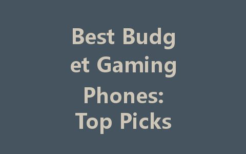 Best Budget Gaming Phones: Top Picks for 2022