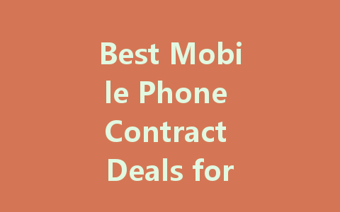 Best Mobile Phone Contract Deals for 2023: Save Big on Your Next Upgrade