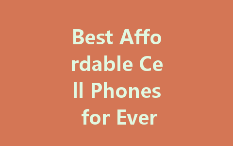 Best Affordable Cell Phones for Every Budget in 2022