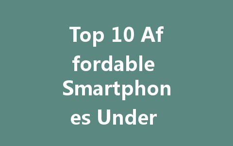 Top 10 Affordable Smartphones Under 20000 for 2022