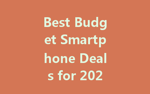 Best Budget Smartphone Deals for 2022: Top Picks Under $200